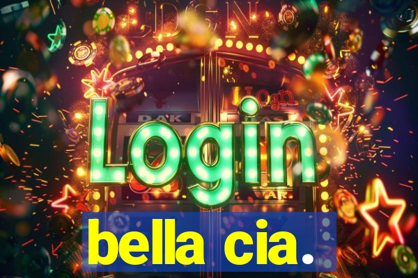 bella cia.